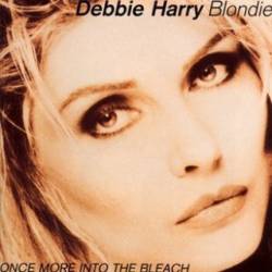 Deborah Harry : Once More into the Bleach